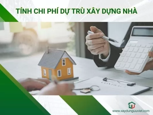 Tích chi phí dự trù khi xây dựng nhà ở