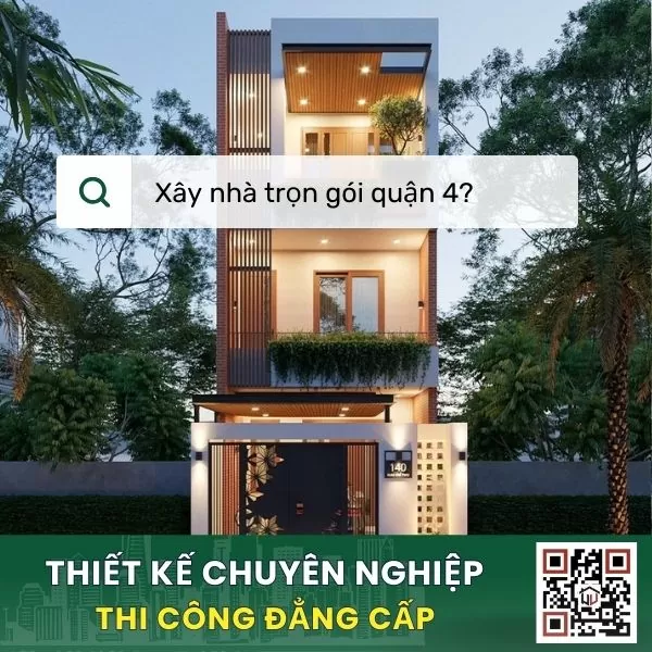 Xây nhà trọn gói quận 4 uy tín